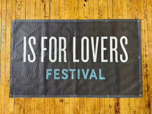 IS FOR LOVERS Festival Banners (Multiple Options)